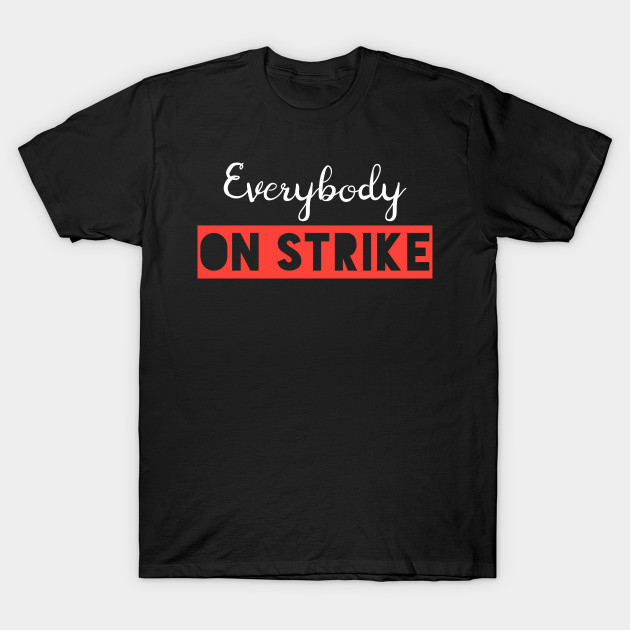 EVERYBODY ON STRIKE (white)